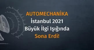 2021 Automechanika İstanbul Fuarı yoğun ilgi ışığında sona erdi! 2021 Automechanika İstanbul Fuarı yoğun ilgi ışığında sona erdi!